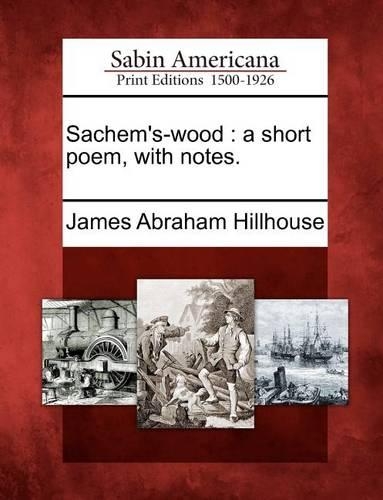 Sachem's-Wood: A Short Poem, with Notes.(English)