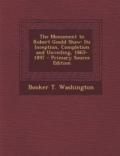 The Monument to Robert Gould Shaw: Its Inception, Completion and Unveiling, 1865-1897(English)