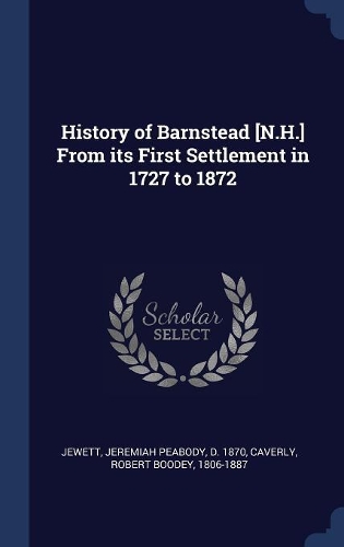 History of Barnstead [N.H.] From its First Settlement in 1727 to 1872
