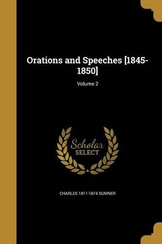 Orations and Speeches [1845-1850]; Volume 2