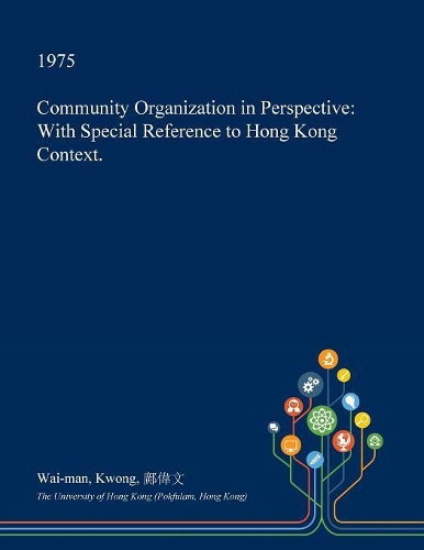 Community Organization in Perspective: With Special Reference to Hong Kong Context.(English)