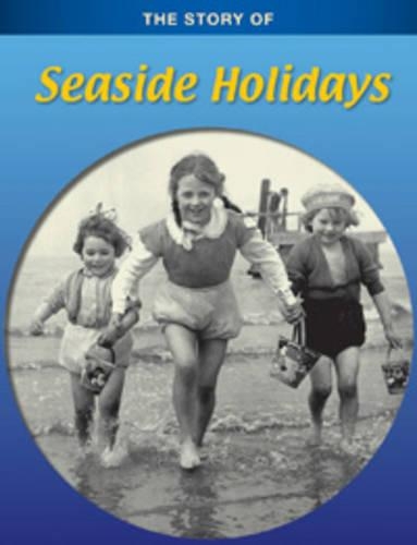 Seaside Holidays: (The Story of)