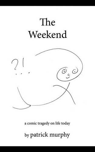 The Weekend: A Comic Tragedy on Life Today(English)