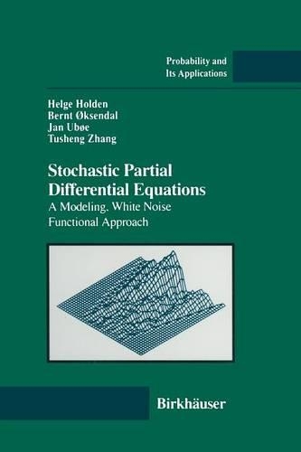 Stochastic Partial Differential Equations: A Modeling, White Noise Functional Approach(Probability and Its Applications)