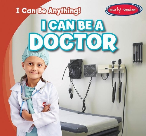 I Can Be a Doctor: (I Can Be Anything!)