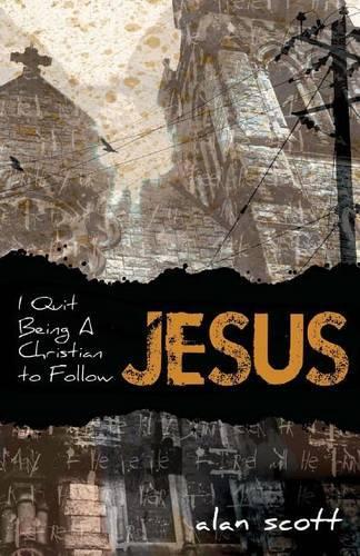 I Quit Being A Christian To Follow Jesus: (English)