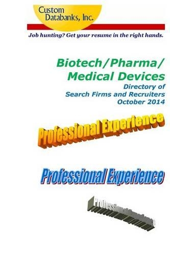 Biotech/Pharma/Medical Devices Directory of Search Firms and Recruiters: Job Hunting? Get Your Resume in the Right Hands(Job Hunting? Get Your Resume in the Right Hands)