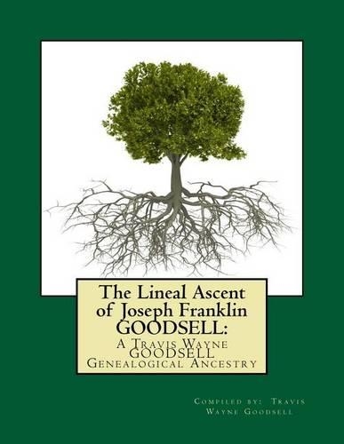 The Lineal Ascent of Joseph Franklin GOODSELL