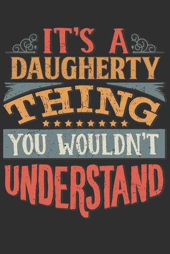 It's A Daugherty You Wouldn't Understand: Want To Create An Emotional Moment For A Daugherty Family Member ? Show The Daugherty's You Care With This Personal Custom Gift With Daugherty's Ver