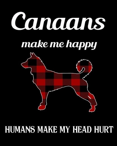Canaans Make Me Happy Humans Make My Head Hurt: Dog Breed Notebook 2020 Monthly Planner Dated Journal 8" x 10" 110 pages