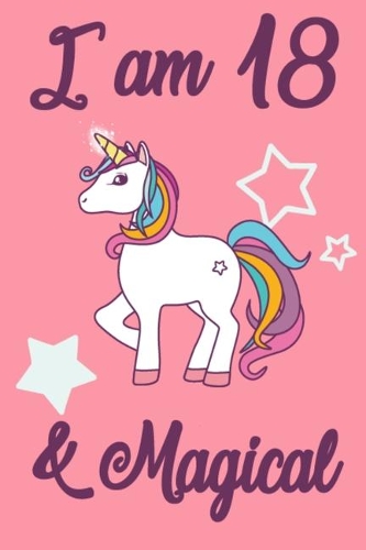 I am 18 and Magical: 18 Year Old Girls Birthday Gifts Notebook Journal for 18 Years Old Girl - 6x9 110 Pages Wide Lined Blank Unicorn Notebook Gift for Girls and Boys, H