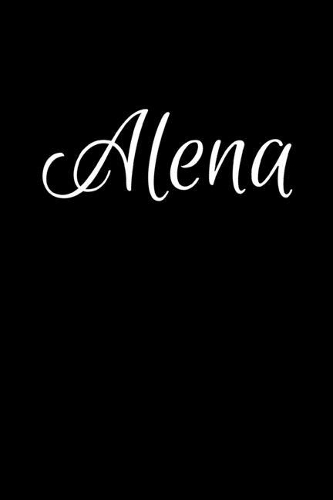 Alena: Notebook Journal for Women or Girl with the name XXXX - Beautiful Elegant Bold & Personalized Gift - Perfect for Leaving Coworker Boss Teacher Daugh
