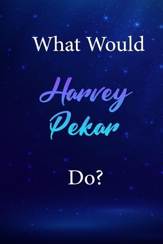 What Would Harvey Pekar Do?