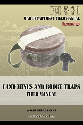 Land Mines and Booby Traps Field Manual: FM 5-31(English)