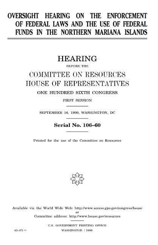 Oversight Hearing on the Enforcement of Federal Laws and the Use of Federal Funds in the Northern Mariana Islands