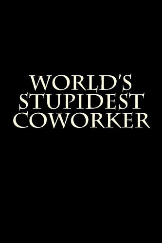 World's Stupidest Coworker: Blank Lined Journal(2 Gag Gift for Coworkers)