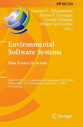Environmental Software Systems. Data Science in Action: 13th IFIP WG 5.11 International Symposium, ISESS 2020, Wageningen, The Netherlands, February 5–7, 2020, Proceedings(554 IFIP Advances in Information and Communication Technology)