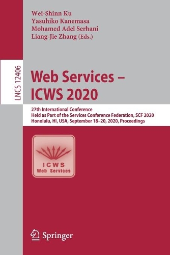 Web Services – ICWS 2020: 27th International Conference, Held as Part of the Services Conference Federation, Scf 2020, Honolulu, Hi, Usa, September 18-20, 2020, Proceedings