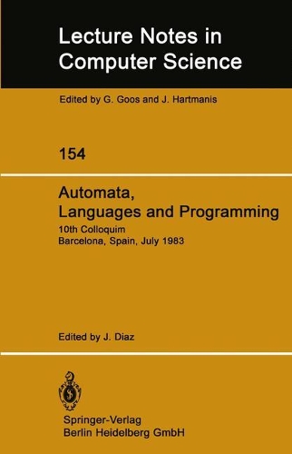 Automata, Languages and Programming: 10th Colloquium Barcelona, Spain, July 18–22, 1983(154 Lecture Notes in Computer Science)