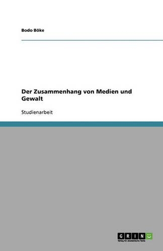 Der Zusammenhang von Medien und Gewalt