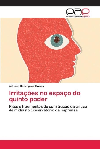 Irritações no espaço do quinto poder: (Portuguese)
