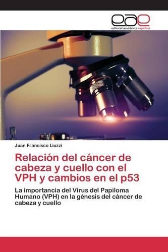 Relación del cáncer de cabeza y cuello con el VPH y cambios en el p53: (Spanish)