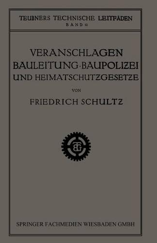 Veranschlagen, Bauleitung, Baupolizei und Heimatschutzgesetze: (Teubners technische Leitfäden)