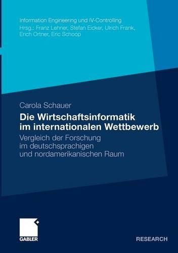 Die Wirtschaftsinformatik im internationalen Wettbewerb: Vergleich der Forschung im deutschsprachigen und nordamerikanischen Raum(Information Engineering und IV-Controlling)