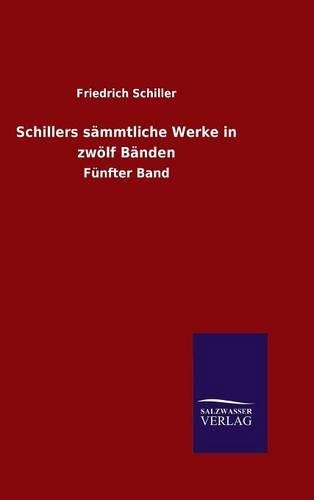 Schillers sämmtliche Werke in zwölf Bänden