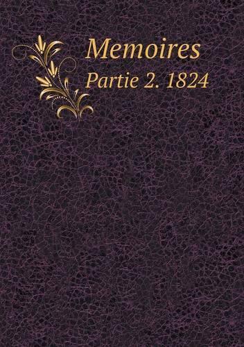 Memoires Partie 2. 1824: (French)
