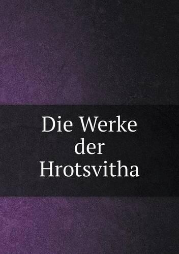Die Werke der Hrotsvitha