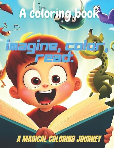 Imagine, Color, Read: A Magical Coloring Journey