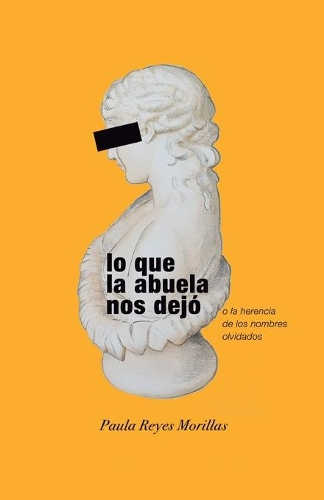 Lo que la abuela nos dejó: o la herencia de los nombres olvidados