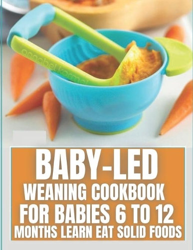 Baby-Led Weaning Cookbook