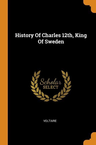 History of Charles 12th, King of Sweden