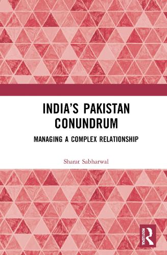 India's Pakistan Conundrum: Managing a Complex Relationship