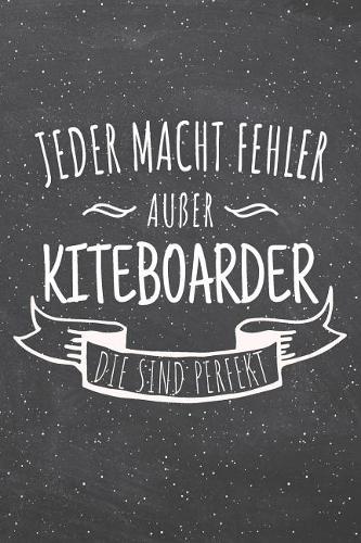 Jeder macht Fehler außer Kiteboarder die sind perfekt
