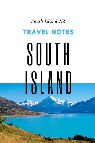 Travel Notes South Island NZ