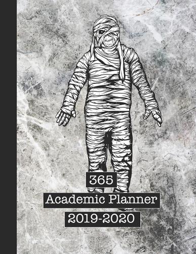365 Academic Planner 2019-2020: Large Page Per Week View School or College Planner Diary for All Your Organisational Needs - Grunge Texture Background with Mummified Creature