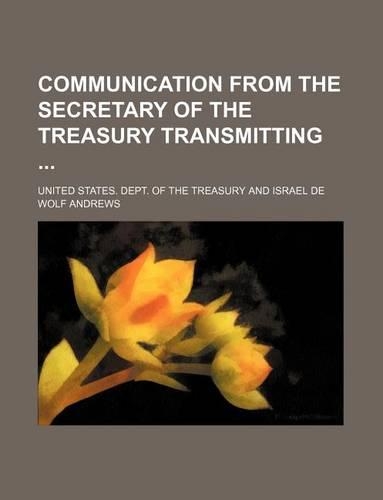 Communication from the Secretary of the Treasury Transmitting