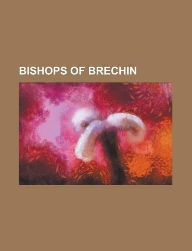 Bishops of Brechin: Albin of Brechin, Walter Whitford, Donald Campbell, Alexander Campbell of Carco, Bishop of Brechin, David Lindsay(English)