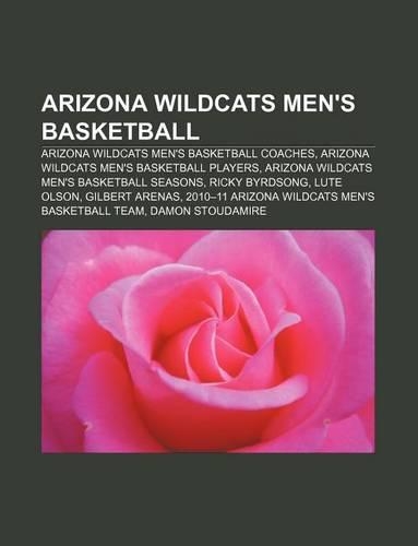 Arizona Wildcats Men's Basketball: Arizona Wildcats Men's Basketball Coaches, Arizona Wildcats Men's Basketball Players(English)