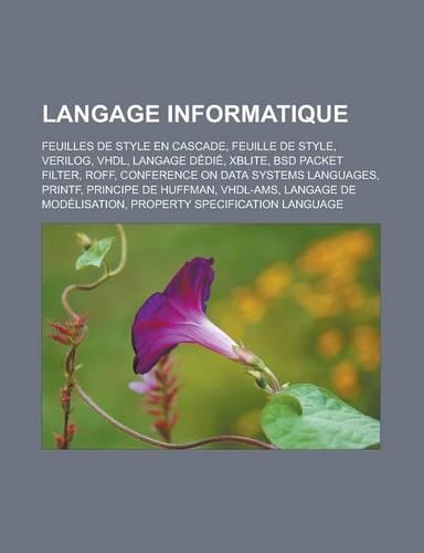 Langage Informatique: Feuilles de Style En Cascade, Feuille de Style, Verilog, VHDL, Langage Dedie, Xblite, BSD Packet Filter, Roff, Conference on Data Systems Languages,(French)