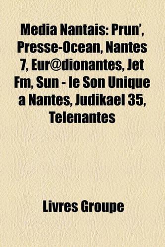 Mdia Nantais: Prun', Presse-Ocan, Nantes 7, Eur@dionantes, Jet FM, Sun - Le Son Unique Nantes, Judikael 35, Tlnantes(French)