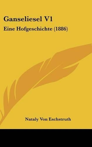 Ganseliesel V1: Eine Hofgeschichte (1886)(German)