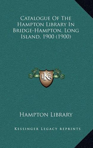 Catalogue of the Hampton Library in Bridge-Hampton, Long Island, 1900 (1900)