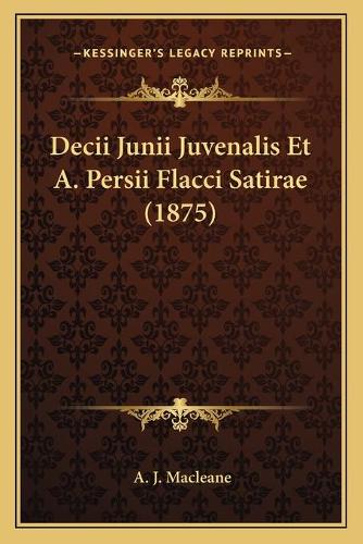 Decii Junii Juvenalis Et A. Persii Flacci Satirae (1875)