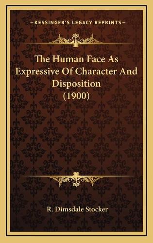 The Human Face As Expressive Of Character And Disposition (1900)