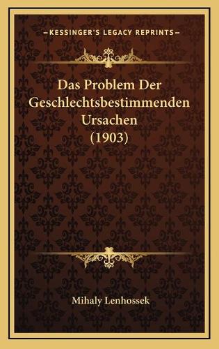 Das Problem Der Geschlechtsbestimmenden Ursachen (1903)