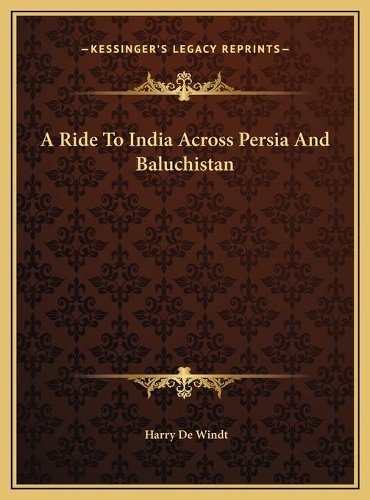 A Ride To India Across Persia And Baluchistan